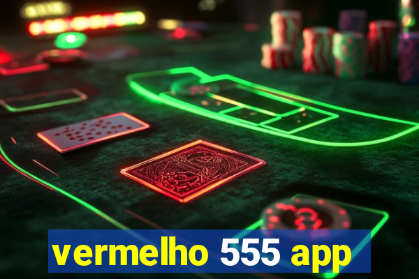 vermelho 555 app